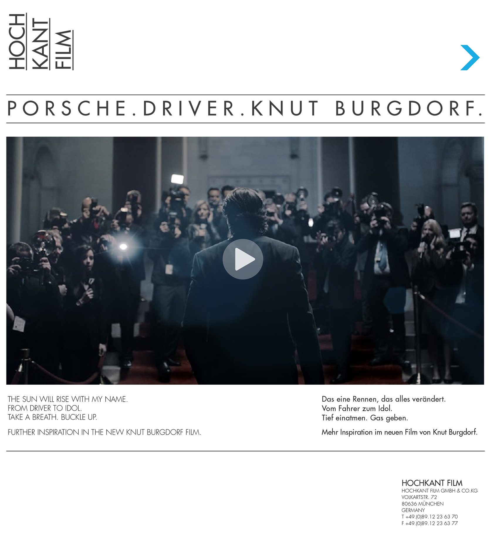 The sun will rise with my name. From driver to idol. Take a breath. Buckle up. Further inspiration in the new Knut Burgdorf Film.